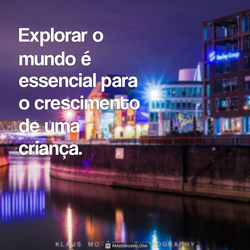 Frases Inspiradoras sobre Desenvolvimento Infantil: Aprendizado e Crescimento 