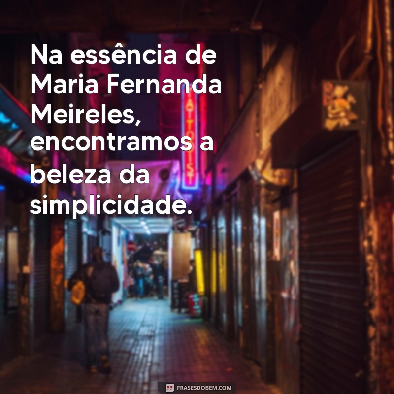 Maria Fernanda Meireles: A Inspiração por Trás de uma Grande História 