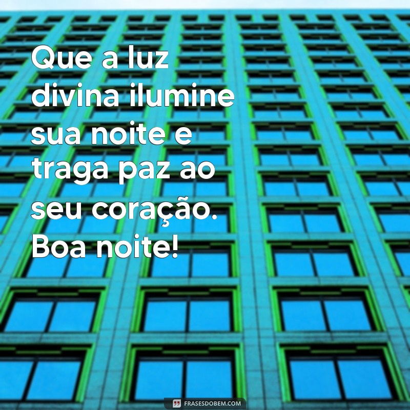 boa noite espírita para whatsapp Que a luz divina ilumine sua noite e traga paz ao seu coração. Boa noite!