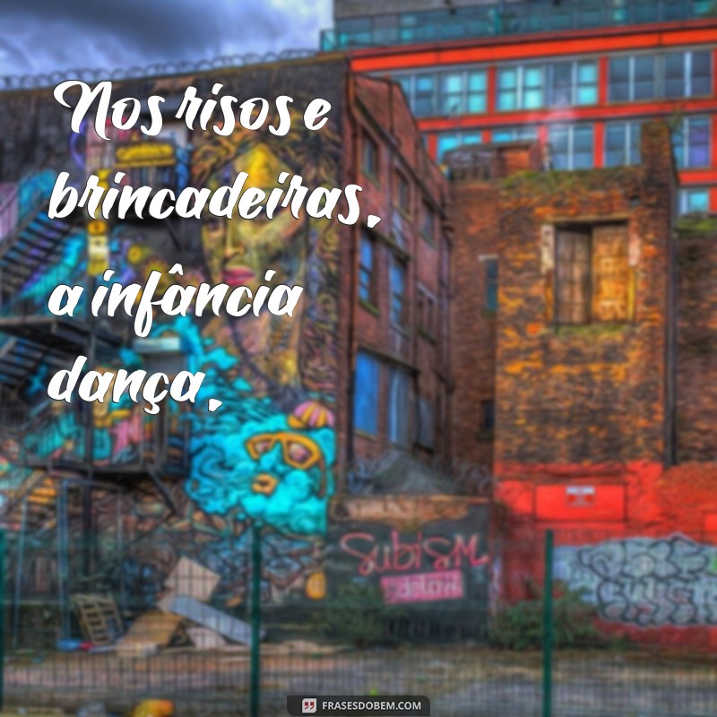 poemas sobre infância Nos risos e brincadeiras, a infância dança,