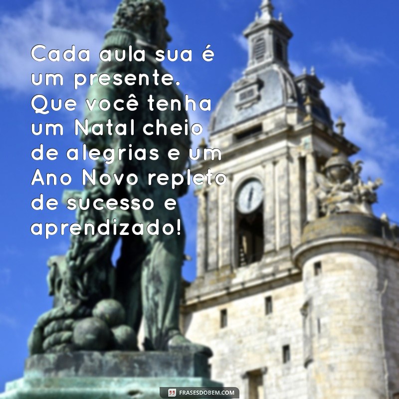 Mensagens Inspiradoras de Natal e Ano Novo para Agradecer Professores 