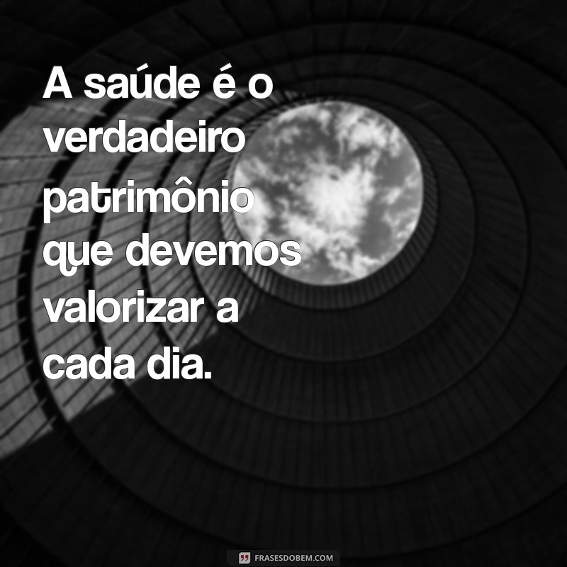 Frases Inspiradoras sobre Saúde: Cuide do Seu Bem-Estar com Palavras Positivas 