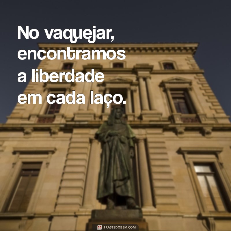 As Melhores Frases para Acompanhar Suas Fotos de Vaquejada 