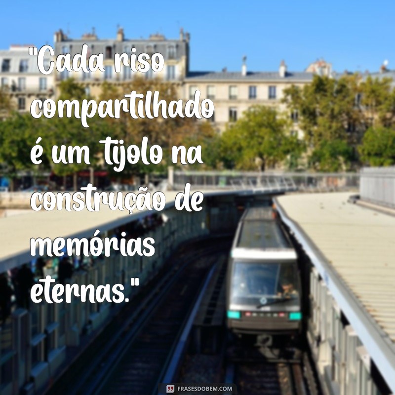 frases construindo memorias 