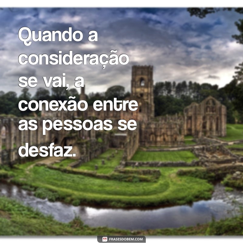 Frases Impactantes sobre Falta de Consideração: Reflexões que Fazem Pensar 