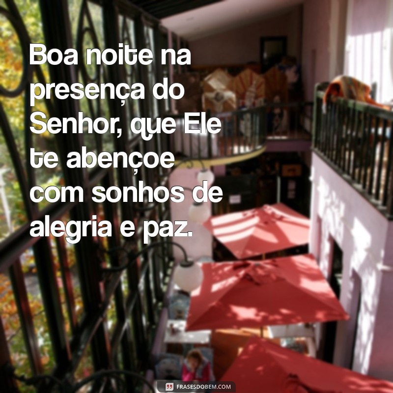 Boa Noite na Presença do Senhor: Mensagens de Paz e Reflexão para Encerrar o Dia 