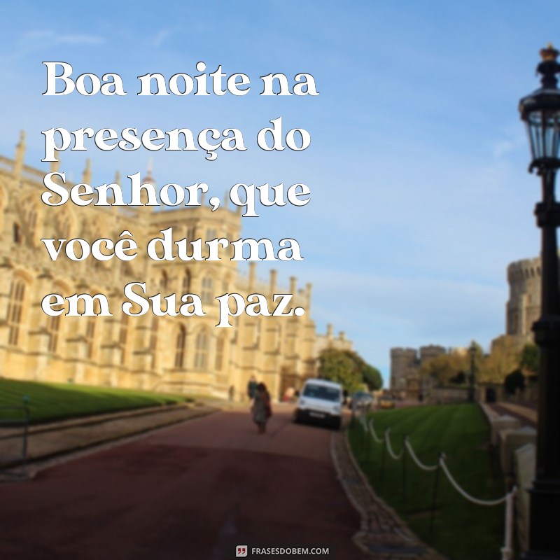 Boa Noite na Presença do Senhor: Mensagens de Paz e Reflexão para Encerrar o Dia 