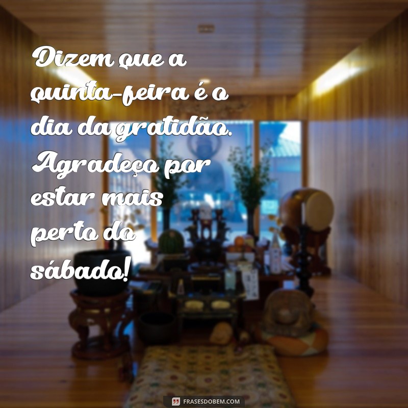 24 Frases Engraçadas para Alegrar sua Quinta-feira 