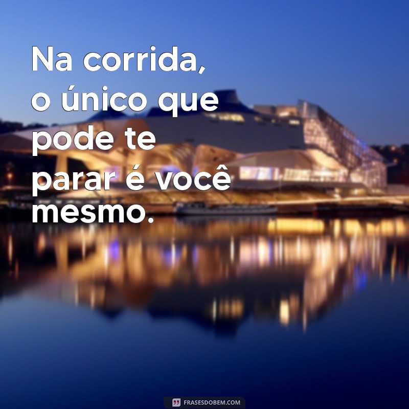 23 Frases Motivacionais para Inspirar sua Corrida e Aumentar seu Desempenho 