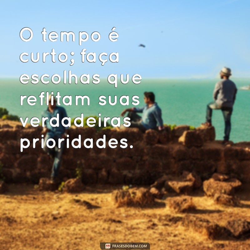 Frases Inspiradoras sobre Tempo e Prioridades: Como Gerenciar Sua Vida com Sabedoria 