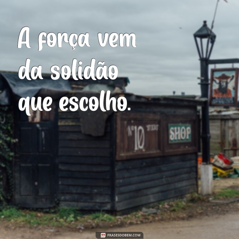 Frases Impactantes para Status: Mensagens para Quem Está Sozinha 