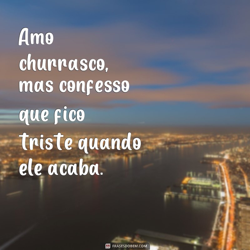 Descubra as melhores frases de churrasco para atualizar seu status! 