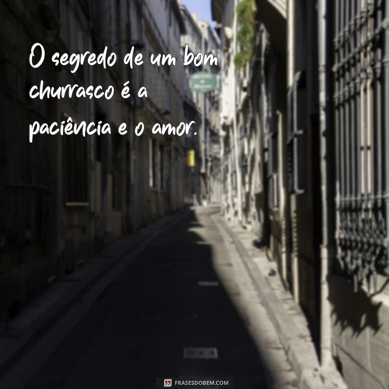 Descubra as melhores frases de churrasco para atualizar seu status! 