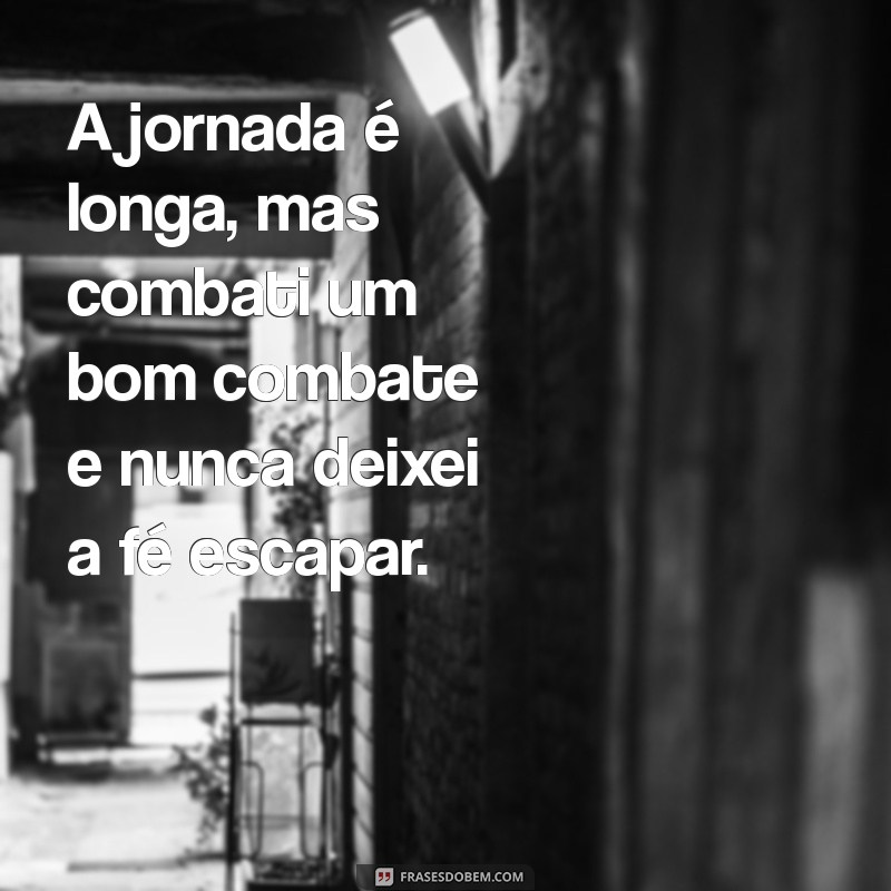 Como Combater o Bom Combate e Manter a Fé: Lições para a Vida 