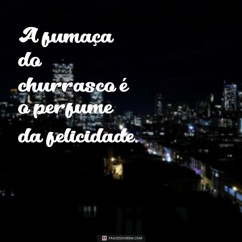 As Melhores Frases de Churrasqueiro para Animar seu Churrasco 