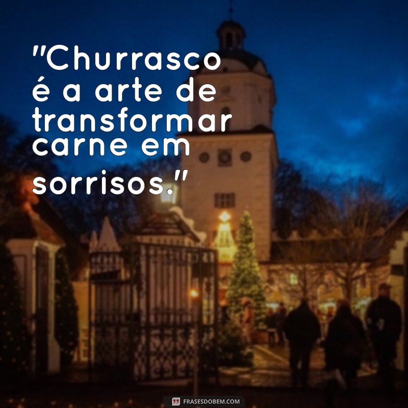 frases de churrasqueiro 