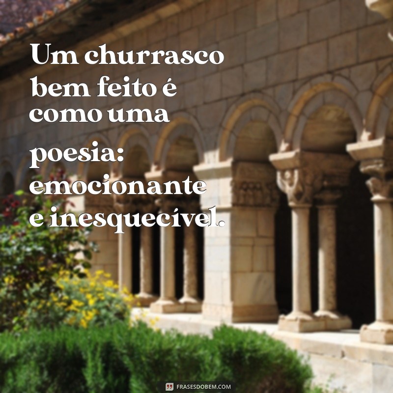 As Melhores Frases de Churrasqueiro para Animar seu Churrasco 