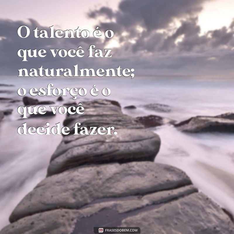 Descubra Frases Inspiradoras sobre Talento para Motivar sua Criatividade 