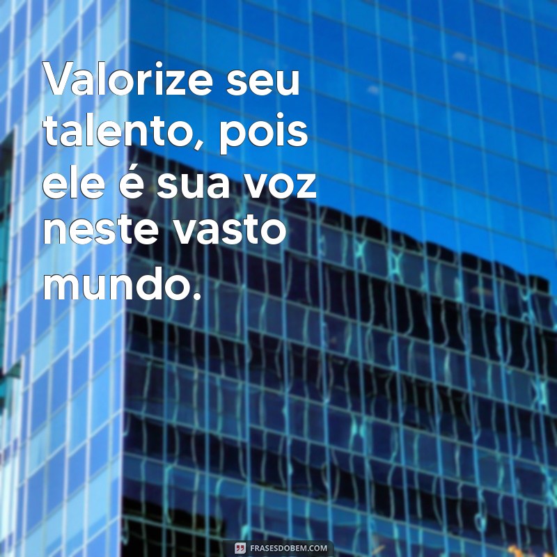 Descubra Frases Inspiradoras sobre Talento para Motivar sua Criatividade 