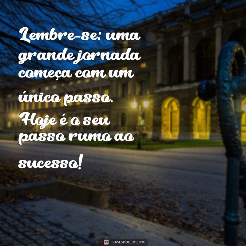 Mensagens Inspiradoras para o Seu Primeiro Dia de Trabalho: Dicas e Frases Motivacionais 