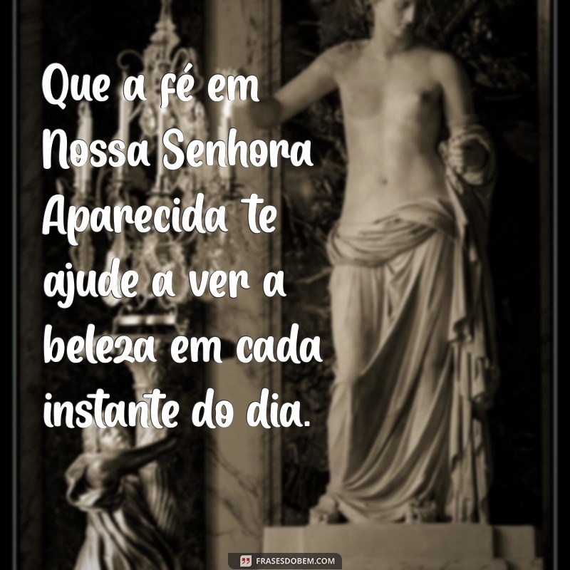 Bom Dia com Nossa Senhora Aparecida: Mensagens Inspiradoras para Começar o Dia 