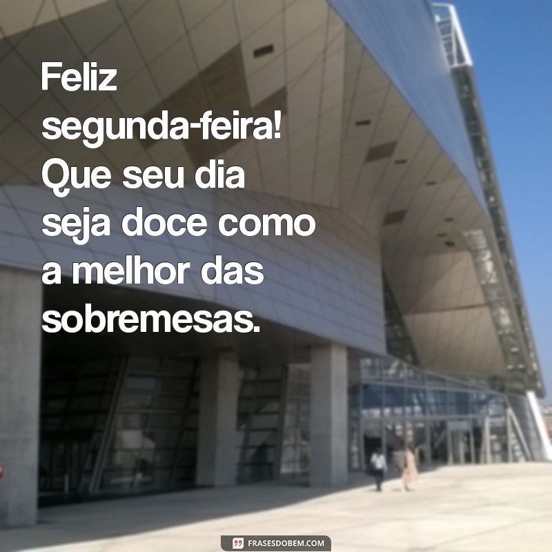 Comece Sua Semana com Positividade: Frases Inspiradoras para uma Feliz Segunda-Feira 