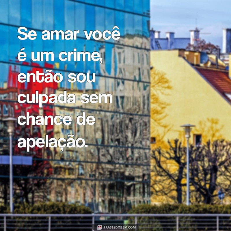 Frases Poderosas para Fazer um Homem Pensar em Você o Dia Todo 