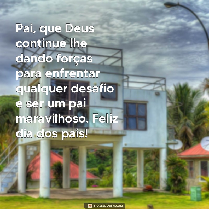 Descubra as melhores frases evangélicas para celebrar o feliz dia dos pais 