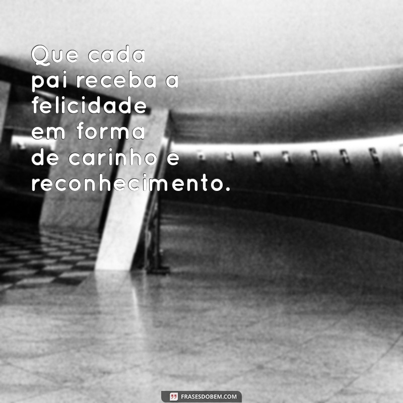 Dia dos Pais: Celebre com Mensagens e Frases Inspiradoras 