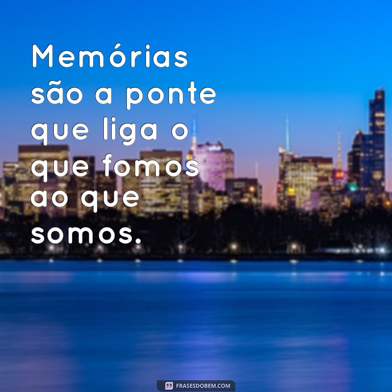 Frases Inspiradoras sobre Memória: Reflexões que Marcam 