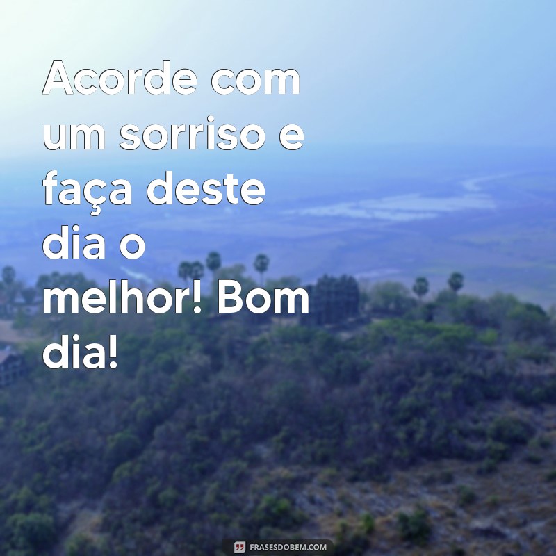 Mensagens Inspiradoras de Bom Dia para Começar o Seu Dia com Positividade 