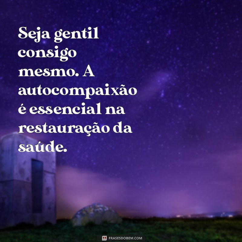 Frases Inspiradoras para Restauração da Saúde e Bem-Estar 