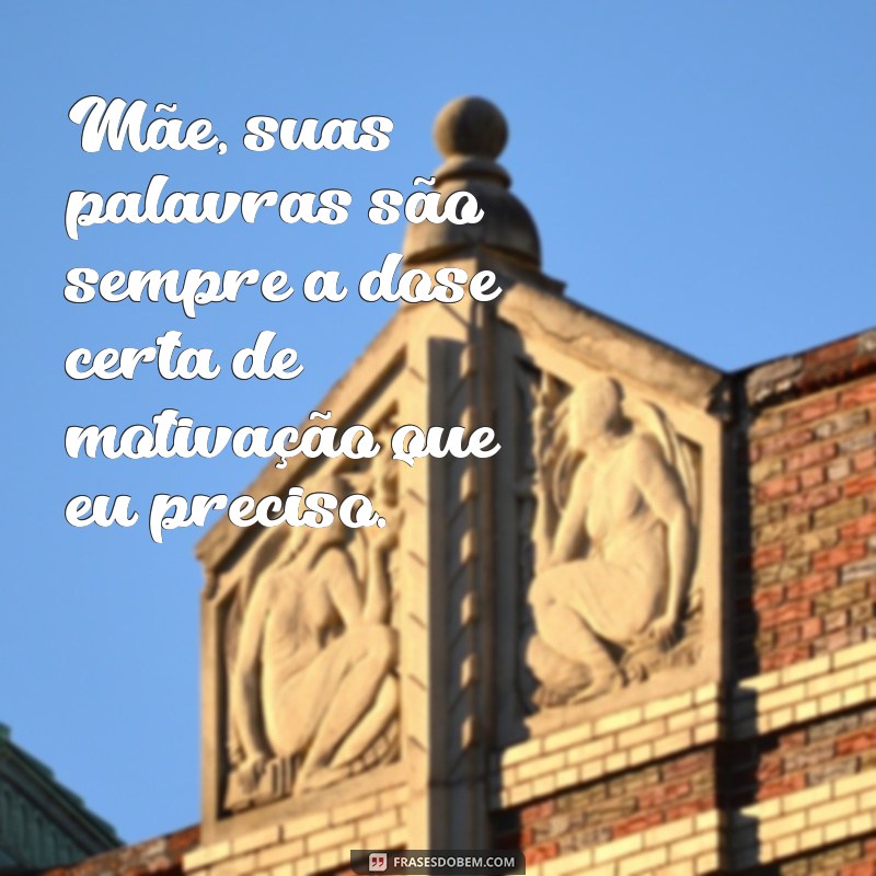 Frases Inspiradoras para Celebrar o Dia das Mães: Homenagens e Mensagens 