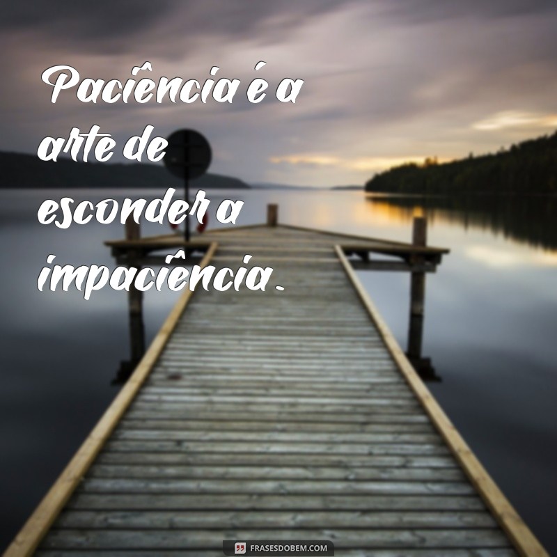 40 Frases Inspiradoras sobre Paciência para Refletir e Motivar 