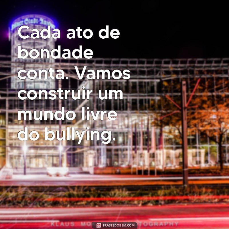 Como Combater o Bullying: Mensagens Poderosas para Conscientização e Apoio 