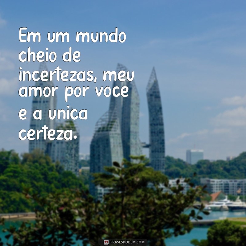 Frases Inspiradoras que Expressam a Vontade de Estar com Você 