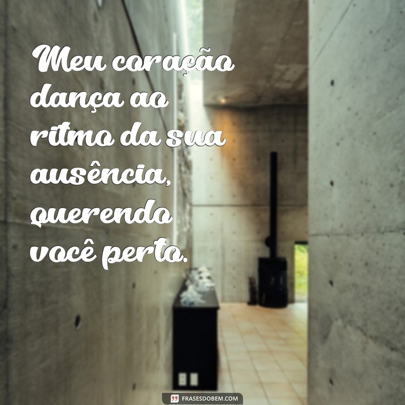 Frases Inspiradoras que Expressam a Vontade de Estar com Você 