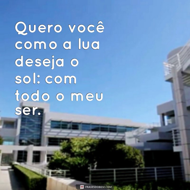 Frases Inspiradoras que Expressam a Vontade de Estar com Você 