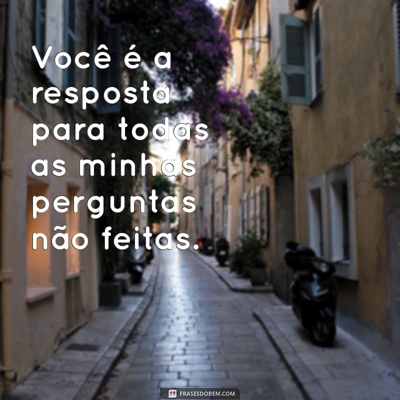 Frases Inspiradoras que Expressam a Vontade de Estar com Você 