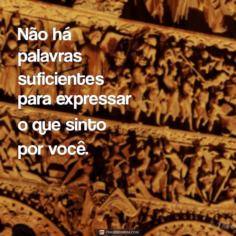 As 30 Melhores Frases de Amor para Declarar que Ele(a) é a Sua Vida 