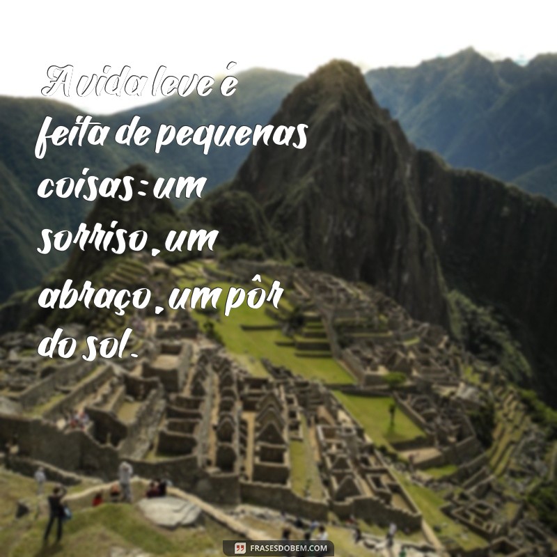 Descubra Frases Inspiradoras para Viver a Vida Leve e Plena 