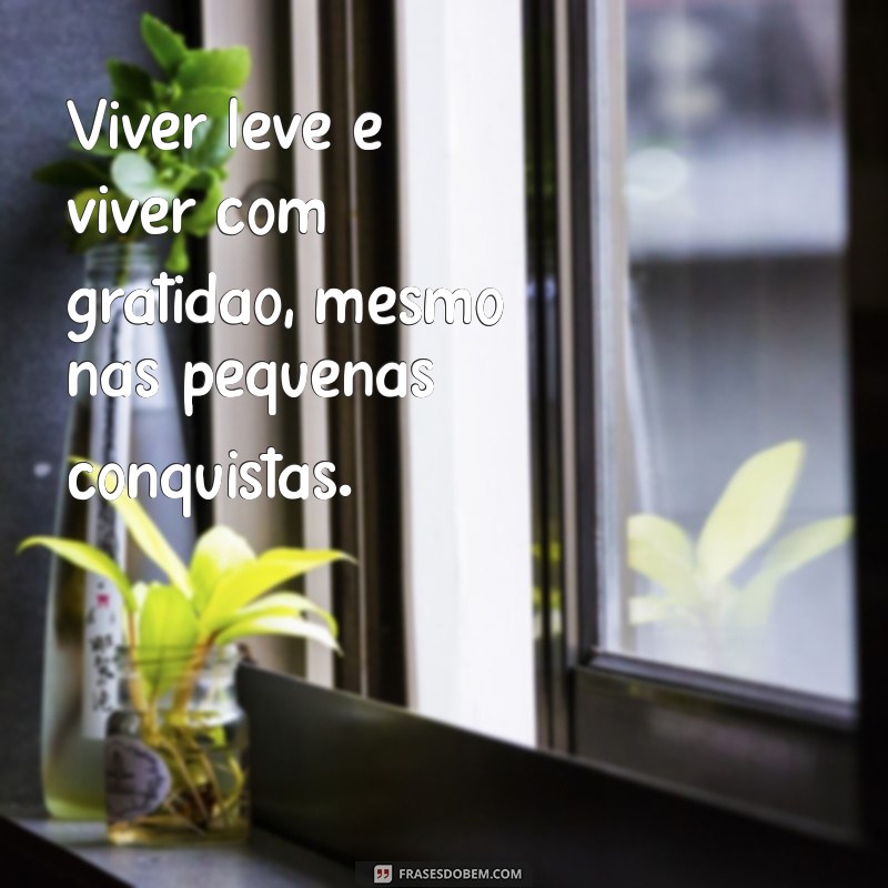 Descubra Frases Inspiradoras para Viver a Vida Leve e Plena 