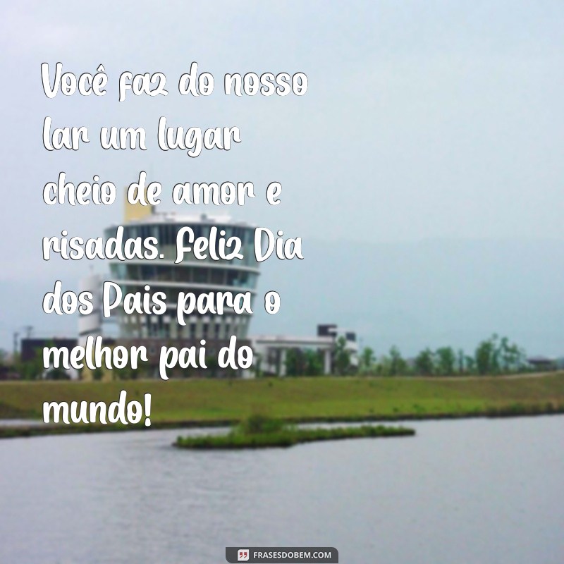 Mensagens Emocionantes do Dia dos Pais: Como a Esposa Pode Celebrar o Marido 