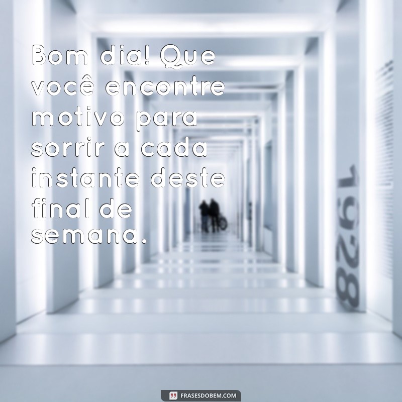 Frases Inspiradoras para um Bom Dia e um Final de Semana Abençoado 