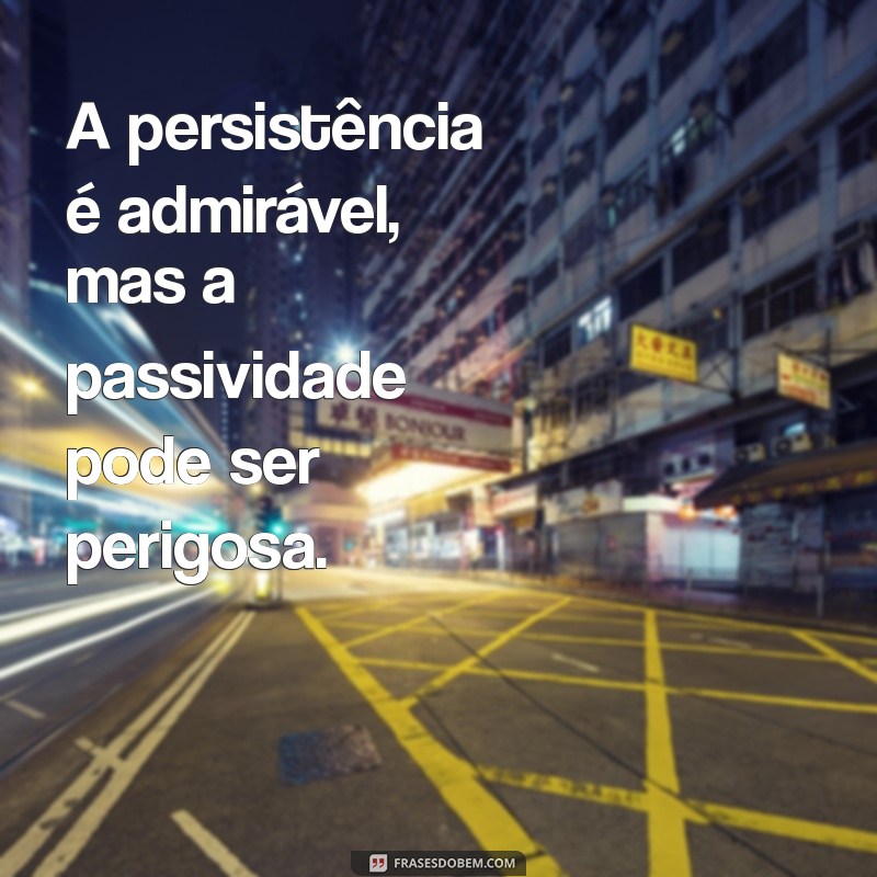 Frases Impactantes sobre Paciência: Quando o Limite é Ultrapassado 