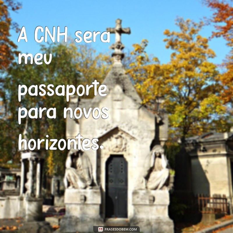 Frases Inspiradoras para Conquistar Sua CNH com Confiança 