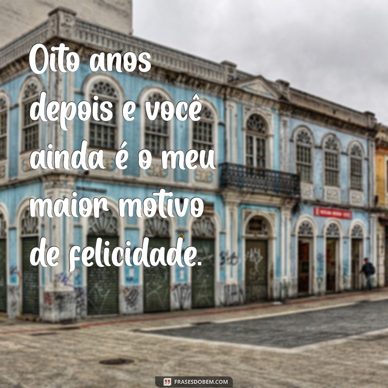 Celebrando 8 Anos de Amor: Mensagens e Frases para Comemorar Juntos 