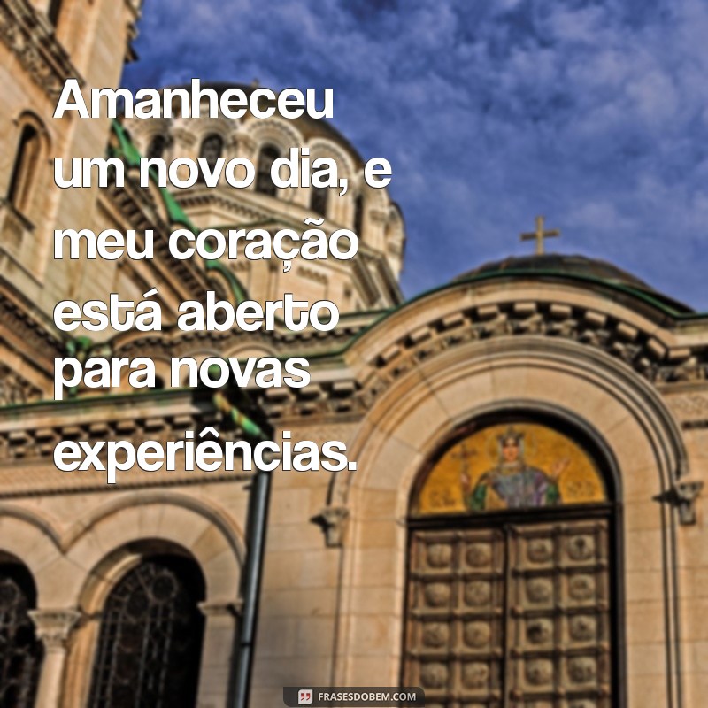 Frases Inspiradoras para Celebrar o Amanhecer de um Novo Dia 