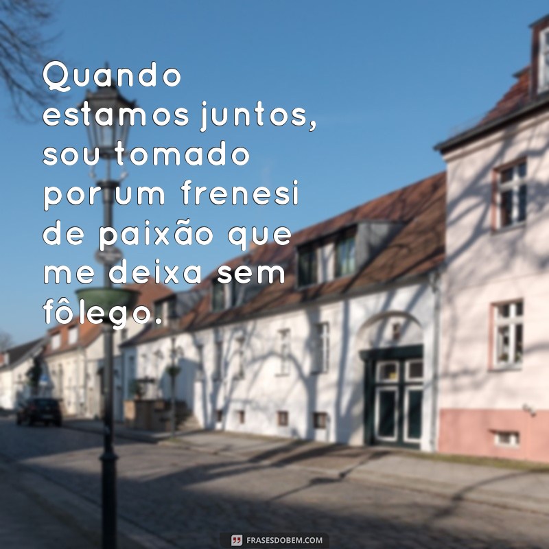 Descubra as melhores frases e citações eróticas para apimentar sua vida 