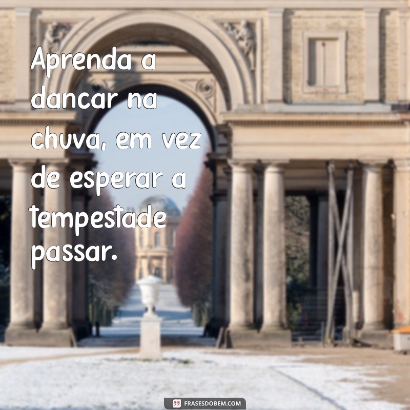 Frases Inspiradoras: Mensagens que Transformam Seu Dia 